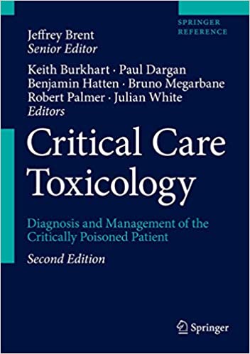 Critical Care Toxicology: Diagnosis and Management of the Critically Poisoned Patient 2nd ed. 2017