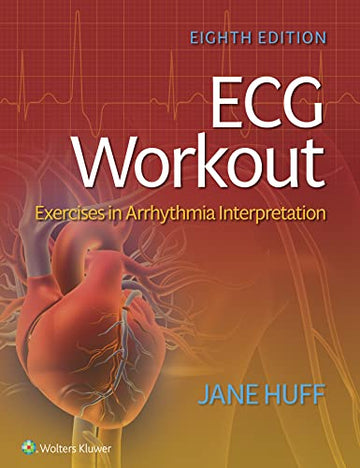 ECG Workout: Exercises in Arrhythmia Interpretation 8th Edition