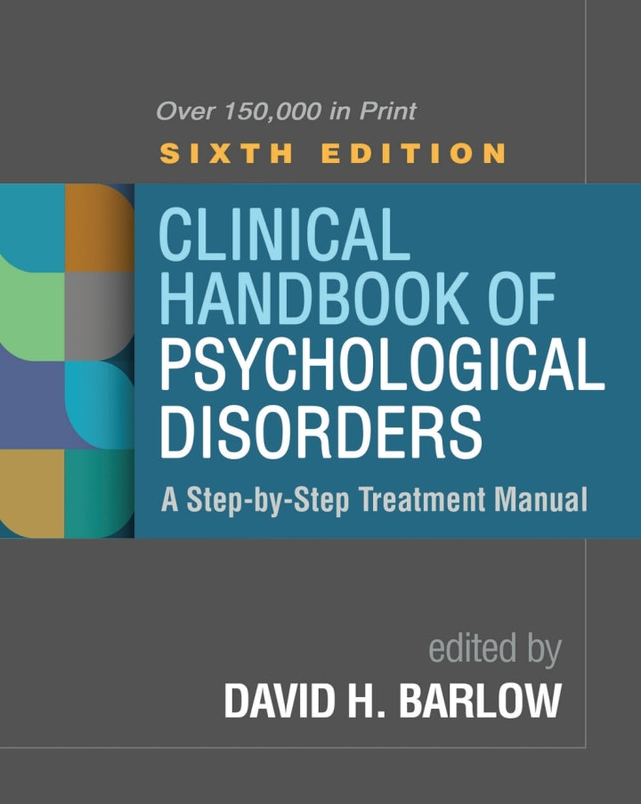 Clinical Handbook of Psychological Disorders: A Step-by-Step Treatment Manual 6th Edition