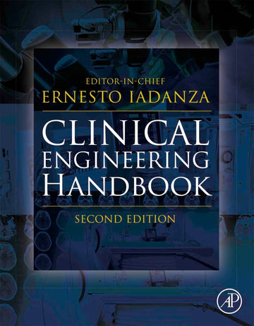 Clinical Engineering Handbook (Biomedical Engineering) 2nd Edition