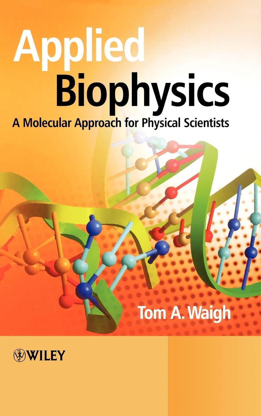 Applied Biophysics: A Molecular Approach for Physical Scientists 1st Edition