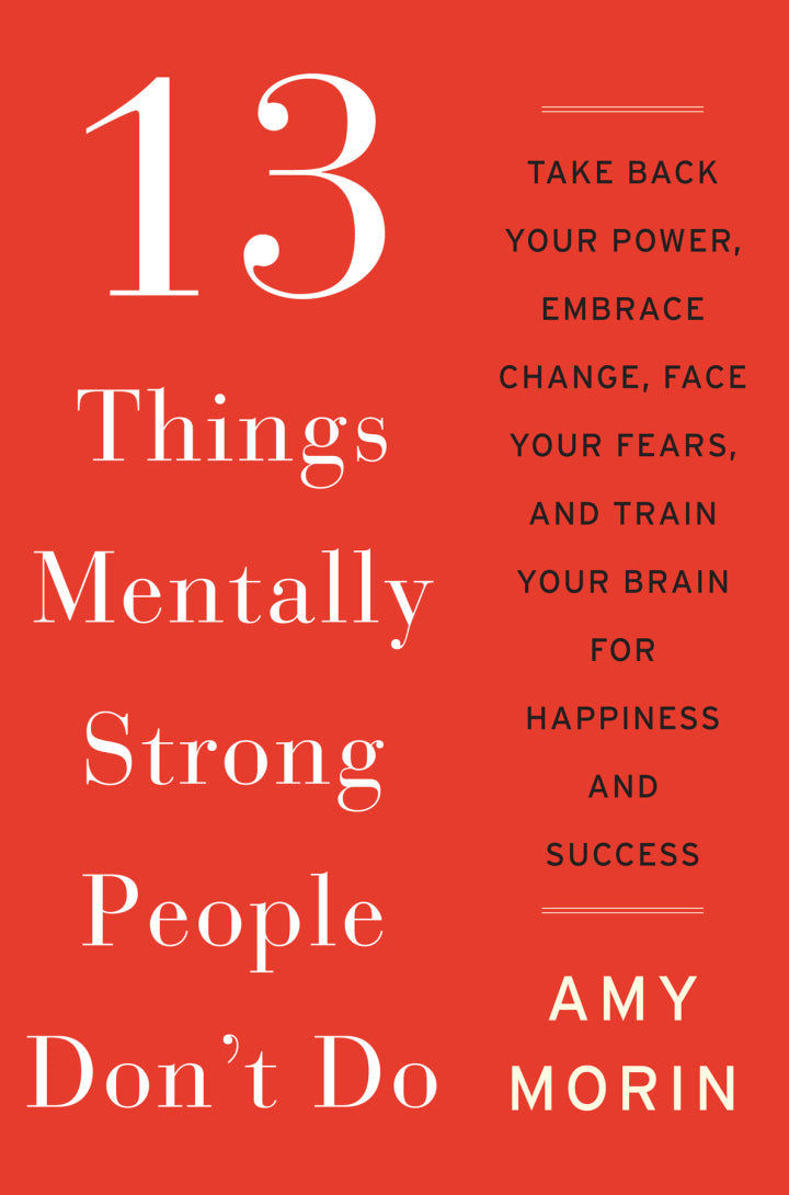 13 Things Mentally Strong People Don't Do