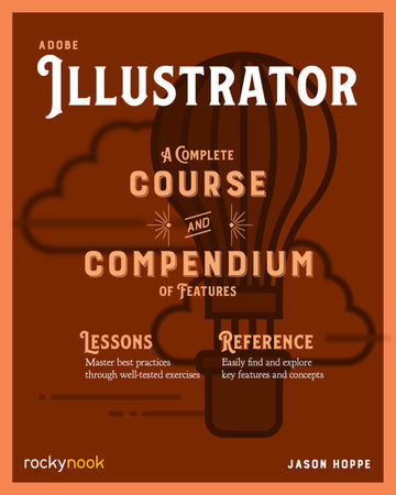 Adobe Illustrator: A Complete Course and Compendium of Features