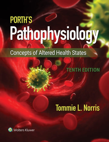 Porth's Pathophysiology 10th Edition: Concepts of Altered Health States