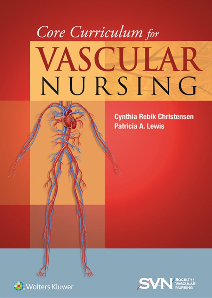 Core Curriculum for Vascular Nursing :An Official Publication of the Society for Vascular Nursing (SVN) 2nd Edition