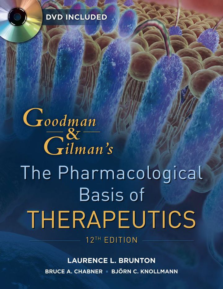 Goodman and Gilman's The Pharmacological Basis of Therapeutics, Twelfth Edition 12th Edition