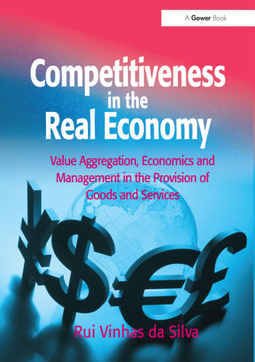 Competitiveness in the Real Economy 1st Edition: Value Aggregation, Economics and Management in the Provision of Goods and Services