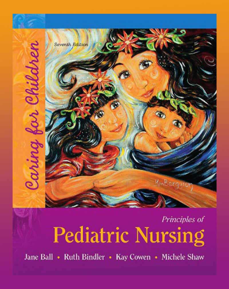 Principles of Pediatric Nursing: Caring for Children 7th Edition